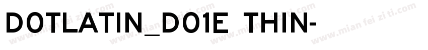 DotLatin_D01e Thin字体转换